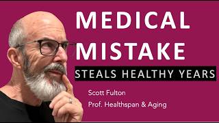 Medical Mistake Steals Years of Healthspan Longevity