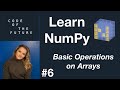 Python NumPy Tutorial for Beginners #6 - Basic Operations on Arrays