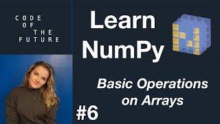 Python NumPy Tutorial for Beginners #6 - Basic Operations on Arrays