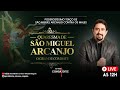 AO VIVO I 13º DIA - QUARESMA DE SÃO MIGUEL ARCANJO - O GRANDE COMBATE I Geraldinho Correia