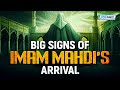 IMAM MAHDI'S ARRIVAL | BIG SIGNS