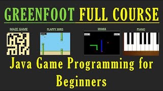Greenfoot Beginner Game Programming - Full Course - Java Tutorial (Maze, Flappy Bird, Snake, Piano);