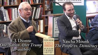 Yascha Mounk, "The People vs. Democracy" (w/ E.J. Dionne)