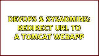 DevOps & SysAdmins: Redirect URL to a Tomcat webapp