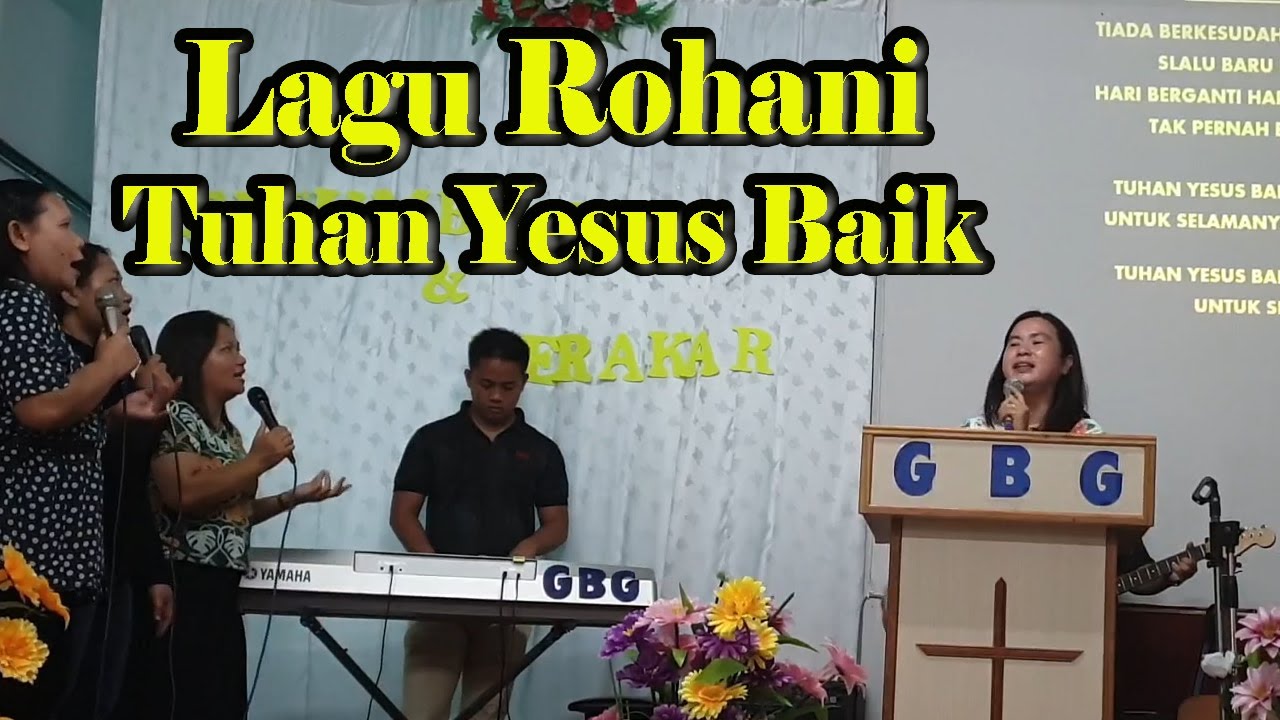 Tuhan Yesus Baik With Lyrics - Lagu Rohani - GBG Gerik Perak - YouTube