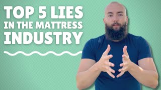 Top 5 lies in the mattress industry.