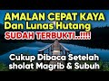 DARI SIDOGIRI..‼️AMALAN CEPAT KAYA DAN CEPAT LUNAS HUTANG..!!