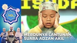 ADZAN INDAH! Akil Terbaik Suaranya Merdu Sekali | HAFIZ INDONESIA 2023