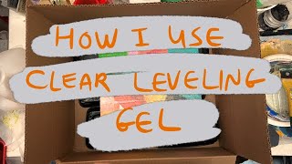 How I use Clear Leveling Gel