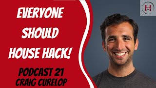Everyone in the World Should House Hack! with Craig Curelop from BiggerPockets | Podcast 21