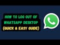 How to Log Out of WhatsApp Desktop (Quick & Easy Guide)