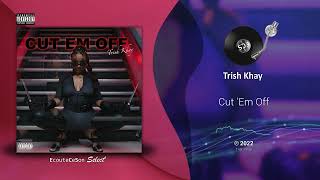 Trish Khay - Cut 'Em Off |[ RnB ]| 2022