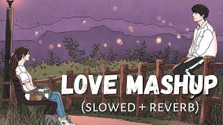 Love Mashup (Slowed +Reverb )_lofi remix _mind relax _study _alone _KK FINE MUSIC