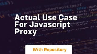 Actual use case for javascript proxy