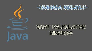 [Bahasa Melayu] Tutorial Java - 5 - Kalkulator Ringkas
