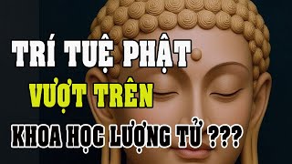 Trí tuệ Phật giáo vượt trên khoa học lượng tử