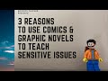 3 Reasons to Use Comics & Graphic Novels to Teach Sensitive Issues