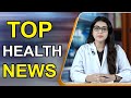 TOP HEALTH NEWS