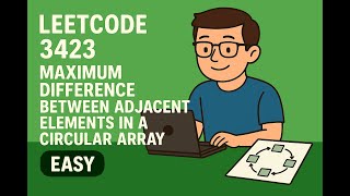 LeetCode 3423 | Maximum Difference Between Adjacent Elements in a Circular Array [easy]