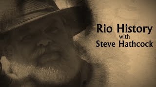 Rio History with Steve Hathcock - Episode 1 Harlingen Arts & Heritage Museum