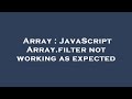 Array : JavaScript Array.filter not working as expected