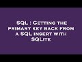 SQL : Getting the primary key back from a SQL insert with SQLite