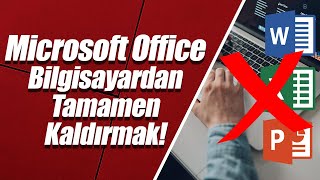 Microsoft Office Bilgisayardan Tamamen Nasıl Kaldırılır?