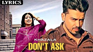 Don't Ask (Lyrics) | Khazala | Gurlej Akhtar | Latest Punjabi Song 2021 | New Punjabi Songs 2021