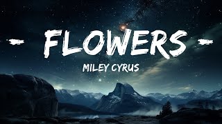 Miley Cyrus - Flowers (Lyrics) | Today's Top Hits Playlist ️🎧 Best Trending Songs  | 15p Lyrics/L