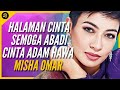 MISHA OMAR - HALAMAN CINTA, SEMOGA ABADI, CINTA ADAM & HAWA DI  MALAM BUNGA BUNGA CINTA