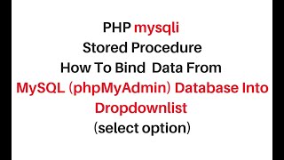 PHP Display MySQL (phpmyadmin) Stored Procedure data html dropdownlist