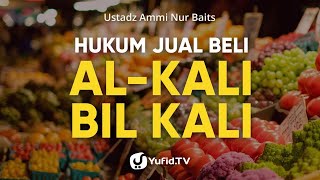 Hukum Jual Beli: Hukum dan Pengertian Jual Beli Kali' Bil Kali' - Ustadz Ammi Nur Baits