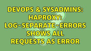 DevOps & SysAdmins: HAProxy: log-separate-errors shows all requests as error