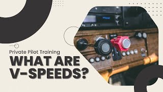 V-Speeds and What YOU Need to Know!