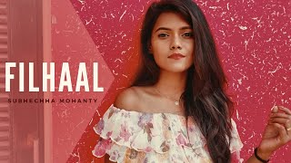 FILHALL(Cover) - Akshay Kumar | B Praak | Jaani | Female Version | Subhechha Mohanty ft Mann Taneja