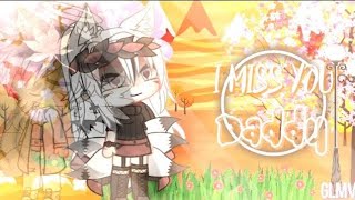 ~I Miss You daddy~ [GLMV] Re-uploaded!!!