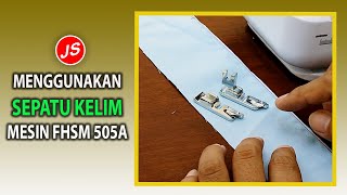 Cara Menggunakan Sepatu Kelim Mesin Jahit Mini Portable FHSM 505A