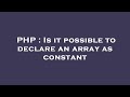 PHP : Is it possible to declare an array as constant
