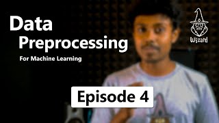 Data Preprocessing for Machine Learning - Episode 4