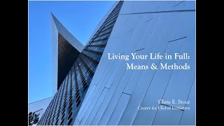 Living Your Life in Full: Means & Methods by Dr. Chris Stout