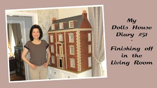My Dolls House Diary #51 - Finishing off in the Living Room