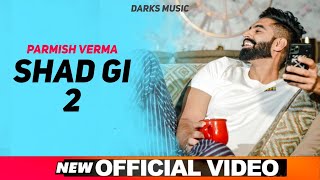 Shad Gi 2 • Parmish Verma (Full Video) Shad Gyi | New Punjabi Song 2020 | Latest Punjabi Song 2020