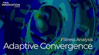 Using Adaptive Convergence in Ansys Mechanical — Lesson 5