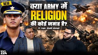 Does Religion Matter In The Indian Army? The Biggest Culture Shock! Capt Shakil Ahmed | EP-224