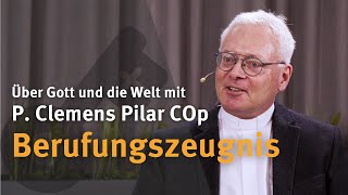 ZEUGNIS von P. Clemens Pilar COp I Über Gott und die Welt