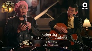 El Plebeyo - Robertha y Rodrigo de la Cadena - Noche, Boleros y Son