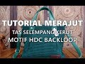 Tutorial Merajut Tas Selempang Kerut Backloop HDC