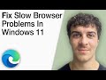 How To Fix Slow Microsoft Edge Browser Problems in Windows 11 [2025 Full Guide]