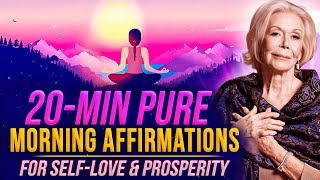 20 Min Morning Affirmation For Self-Healing & Prosperity  | Louise Hay