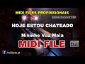 ♬ Midi file - HOJE ESTOU CHATEADO - Nininho Vaz Maia